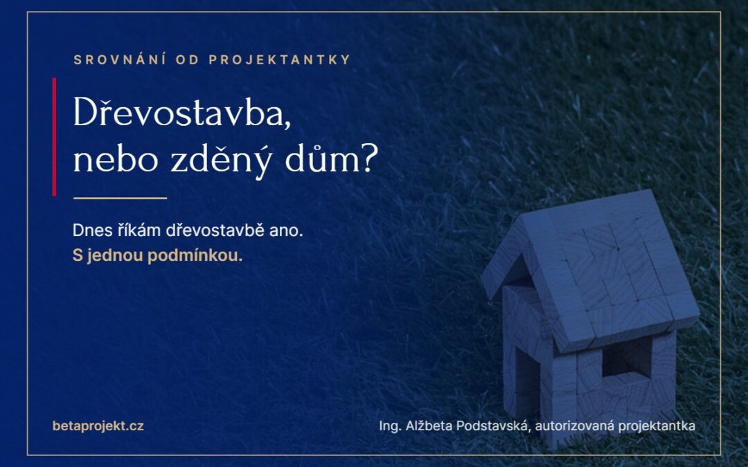 Dřevěný model domu, srovnání dřevostavby a zděného domu od autorizované projektantky. Dnes říkám dřevostavbě ano, s jednou podmínkou: rozhoduje kvalita, ne materiál.