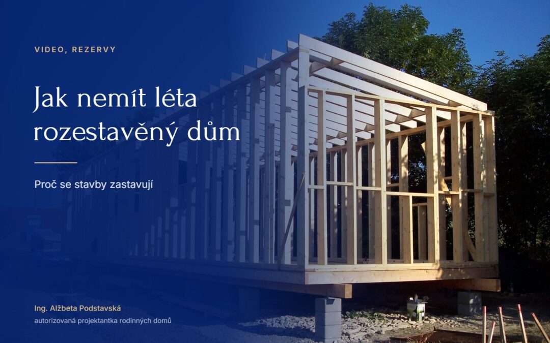Jak nemít léta rozestavěný dům