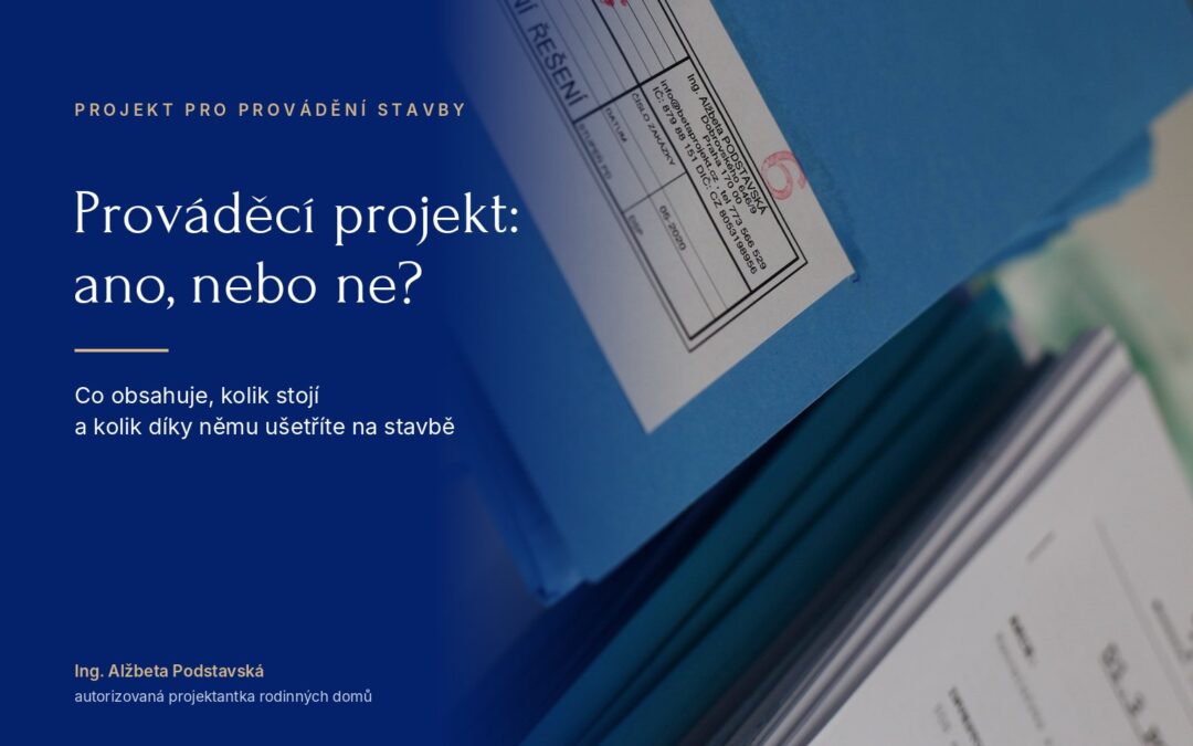 Prováděcí projekt: ANO, nebo NE?